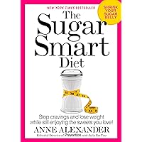 The Sugar Smart Diet: Stop Cravings and Lose Weight While Still Enjoying the Sweets You Love! The Sugar Smart Diet: Stop Cravings and Lose Weight While Still Enjoying the Sweets You Love! Hardcover Kindle Paperback