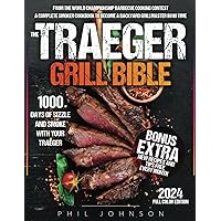 The Traeger Grill Bible: 1000 Days of Sizzle & Smoke With Your Traeger. The Complete Smoker Cookbook to Become a Grillmaster in No Time! The Traeger Grill Bible: 1000 Days of Sizzle & Smoke With Your Traeger. The Complete Smoker Cookbook to Become a Grillmaster in No Time! Paperback Spiral-bound