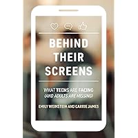 Behind Their Screens: What Teens Are Facing (and Adults Are Missing) Behind Their Screens: What Teens Are Facing (and Adults Are Missing) Paperback Audible Audiobook Kindle Audio CD