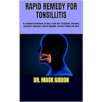 RAPID REMEDY FOR TONSILLITIS: An extensive awareness on how to cope with symptoms, treatment, preventive measures, natural remedies, recovery means and more RAPID REMEDY FOR TONSILLITIS: An extensive awareness on how to cope with symptoms, treatment, preventive measures, natural remedies, recovery means and more Kindle Paperback