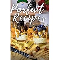 Parfait Recipe Book: Delectable Fruit & Yogurt Parfait Recipes for Beginners Parfait Recipe Book: Delectable Fruit & Yogurt Parfait Recipes for Beginners Paperback Kindle