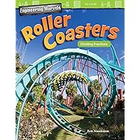 Engineering Marvels: Roller Coasters: Dividing Fractions (Mathematics in the Real World) Engineering Marvels: Roller Coasters: Dividing Fractions (Mathematics in the Real World) Perfect Paperback