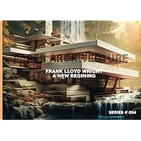PAPER ARCHITECTURE: FRANK LLOYD WRIGHT A NEW BEGINNING