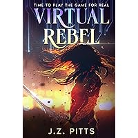 Virtual Rebel: Time To Play The Game For Real (The Haven Trilogy)