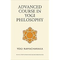 Advanced Course in Yogi Philosophy Advanced Course in Yogi Philosophy Paperback Kindle