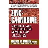 Zinc-Carnosine: Nature's Safe and Effective Remedy for Ulcers Zinc-Carnosine: Nature's Safe and Effective Remedy for Ulcers Kindle Paperback
