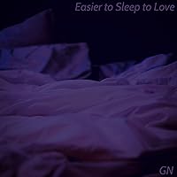 Easier to Sleep to Love Easier to Sleep to Love MP3 Music
