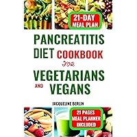 PANCREATITIS DIET COOKBOOK FOR VEGETARIANS AND VEGANS: 70+ Essential and Amazingly Delicious Plant-Based Recipes to Control Pancreatitis and Reduce Inflammation PANCREATITIS DIET COOKBOOK FOR VEGETARIANS AND VEGANS: 70+ Essential and Amazingly Delicious Plant-Based Recipes to Control Pancreatitis and Reduce Inflammation Paperback Kindle Hardcover