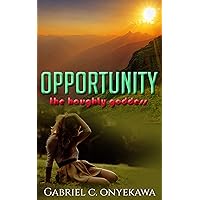 Opportunity, The Haughty goddess: An African Novel Opportunity, The Haughty goddess: An African Novel Kindle