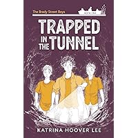 Trapped in the Tunnel: Brady Street Boys Indiana Adventure Series Book One (The Brady Street Boys 1980s Adventure Series)
