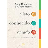 visto. conhecido. amado.: Como Deus nos ama por meio das 5 linguagens do amor (Portuguese Edition)