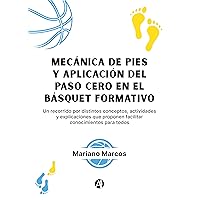 Mecánica de pies y aplicación del Paso Cero en el Básquet formativo (Spanish Edition)