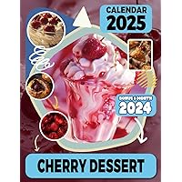 Cherry Dessert Calendar 2025: 18 Months From Jul 2024 to December 2025 for Organizing & Planning Giftable Perfect Gift for Birthday, All Holiday| Perfect For Kids and Sweeties Lover