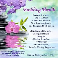 Building Health – a Healing Story to Cleanse, Repair and Rebuild Your Immune System, Improve Your Self-Image and Self-Esteem Building Health – a Healing Story to Cleanse, Repair and Rebuild Your Immune System, Improve Your Self-Image and Self-Esteem MP3 Music