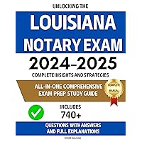 Unlocking the Louisiana Notary Exam: Complete Insights and Strategies. All in One Exam Comprehensive Prep Study Guide. Includes 740+ Practice Test Questions, Answers and Full Explanations Unlocking the Louisiana Notary Exam: Complete Insights and Strategies. All in One Exam Comprehensive Prep Study Guide. Includes 740+ Practice Test Questions, Answers and Full Explanations Kindle Paperback