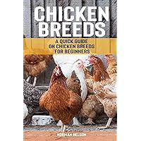 Chicken Breeds: A Quick Guide on Chicken Breeds for Beginners Chicken Breeds: A Quick Guide on Chicken Breeds for Beginners Paperback Kindle