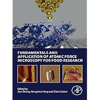 Fundamentals and Application of Atomic Force Microscopy for Food Research Fundamentals and Application of Atomic Force Microscopy for Food Research Kindle Paperback