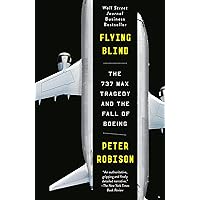 Flying Blind: The 737 MAX Tragedy and the Fall of Boeing Flying Blind: The 737 MAX Tragedy and the Fall of Boeing Audible Audiobook Paperback Kindle Hardcover