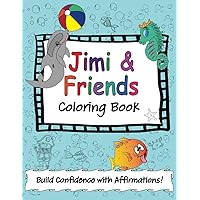 Jimi and Friends Coloring Book: Build Confidence with Affirmations Jimi and Friends Coloring Book: Build Confidence with Affirmations Paperback