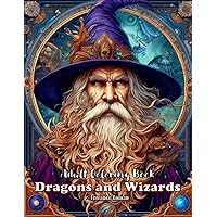 Adult Coloring Book Dragons and Wizards: Over 60 Fantasy Images of Dragons and Wizard