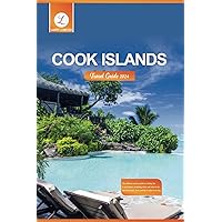 Cook Islands Travel Guide 2024: The ultimate tourist guide to visiting the Cook Islands, including when and what to do, top attractions, food, and tips to plan your trip Cook Islands Travel Guide 2024: The ultimate tourist guide to visiting the Cook Islands, including when and what to do, top attractions, food, and tips to plan your trip Paperback Kindle Hardcover