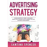 Advertising Strategy: 3-in-1 Guide to Master Digital Advertising, Marketing Automation, Media Planning & Marketing Psychology (Marketing Management) Advertising Strategy: 3-in-1 Guide to Master Digital Advertising, Marketing Automation, Media Planning & Marketing Psychology (Marketing Management) Kindle Paperback