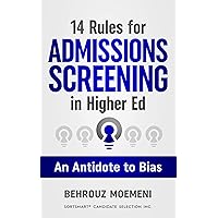 14 Rules for Admissions Screening in Higher Ed: An Antidote to Bias 14 Rules for Admissions Screening in Higher Ed: An Antidote to Bias Kindle Paperback