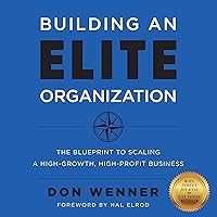 Building an Elite Organization: The Blueprint to Scaling a High-Growth, High-Profit Business Building an Elite Organization: The Blueprint to Scaling a High-Growth, High-Profit Business Audible Audiobook Paperback Kindle Hardcover