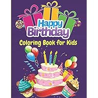 Happy Birthday Coloring Book for Kids: Amazing coloring book for your child's birthday / Beautiful 40 designs with cupcakes, animals, candles, Birthday cake for girls and boys