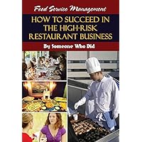 Food Service Management How to Succeed in the High-Risk Restaurant Business - by Someone Who Did Food Service Management How to Succeed in the High-Risk Restaurant Business - by Someone Who Did Paperback Kindle