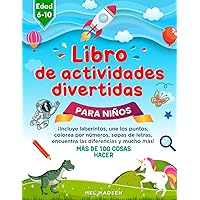 Libro de actividades divertidas para niños de 6 a 10 años. ¡Incluye laberintos, une los puntos, colorea por números, sopas de letras, encuentra las diferencias y mucho más!