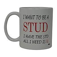 Rogue River Tactical Best Funny Coffee Mug I Want To Be A Stud I Have the STD All I Need is U Novelty Cup Great Gift Idea For Men Office Party Employee Boss Coworkers