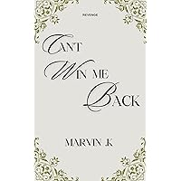 Can't Win Me Back: Billionaire In Disguise : Volume 1 Can't Win Me Back: Billionaire In Disguise : Volume 1 Kindle Paperback Hardcover