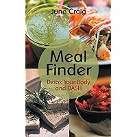 Meal Finder: Detox Your Body and DASH Meal Finder: Detox Your Body and DASH Kindle Paperback