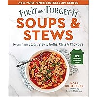 Fix-It and Forget-It Soups & Stews: Nourishing Soups, Stews, Broths, Chilis & Chowders Fix-It and Forget-It Soups & Stews: Nourishing Soups, Stews, Broths, Chilis & Chowders Kindle Paperback