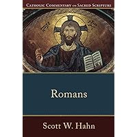 Romans: (A Catholic Bible Commentary on the New Testament by Trusted Catholic Biblical Scholars - CCSS) (Catholic Commentary on Sacred Scripture) Romans: (A Catholic Bible Commentary on the New Testament by Trusted Catholic Biblical Scholars - CCSS) (Catholic Commentary on Sacred Scripture) Paperback Kindle