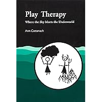 Play Therapy: Where the Sky Meets the Underworld Play Therapy: Where the Sky Meets the Underworld Paperback