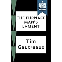 The Furnace Man's Lament (Kindle Single) (A Vintage Short)