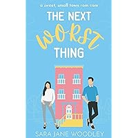 The Next Worst Thing: An Enemies-to-Lovers, Brother's Best Friend, Sweet Small Town Romcom (Love in Mirror Valley Book 1)