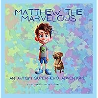Matthew the Marvelous - An Autism Superhero Adventure Matthew the Marvelous - An Autism Superhero Adventure Kindle Paperback