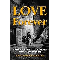 Love Forever: Poems to Open Your Heart and Free Your Emotions