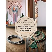 The Complete Macrame Handbook: 21 Step by Step Illustrated Projects Book