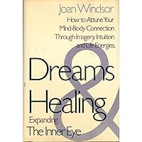 Dreams and healing: Expanding The inner eye : how to attune your mind-body connection through imagery, intuition, and life energies Dreams and healing: Expanding The inner eye : how to attune your mind-body connection through imagery, intuition, and life energies Hardcover Paperback Mass Market Paperback