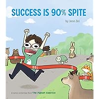 Success Is 90% Spite: (The Pigeon Gazette Webcomic Book, Funny Web Comic Gift by @thepigeongazette) Success Is 90% Spite: (The Pigeon Gazette Webcomic Book, Funny Web Comic Gift by @thepigeongazette) Kindle Paperback