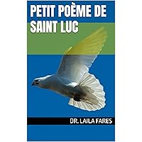 Petit Poème de Saint Luc (Petits Poèmes pour Sanctifier Notre Vie t. 10) (French Edition) Petit Poème de Saint Luc (Petits Poèmes pour Sanctifier Notre Vie t. 10) (French Edition) Kindle Paperback