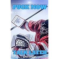 Puck Now, Talk Later (Hunks Who Puck Book 1) Puck Now, Talk Later (Hunks Who Puck Book 1) Kindle