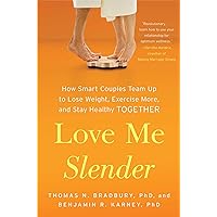 Love Me Slender: How Smart Couples Team Up to Lose Weight, Exercise More, and Stay Healthy Together Love Me Slender: How Smart Couples Team Up to Lose Weight, Exercise More, and Stay Healthy Together Hardcover Kindle Paperback