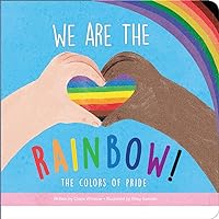 We Are the Rainbow! – The Colors of Pride - Learn the Meanings Behind the Colors of the LGBTQ+ Pride Flag
