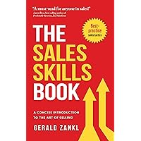 The Sales Skills Book: A Concise Introduction to the Art of Selling The Sales Skills Book: A Concise Introduction to the Art of Selling Kindle Paperback