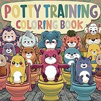 Potty Training Coloring Book: Great Book for Toddler Boys and Girls From 1 Year Old to 18 Months to 2 Year Old to 3 Year Old to 4 Year Old | Contains ... Dogs, and Dinosaurs Using the Potty